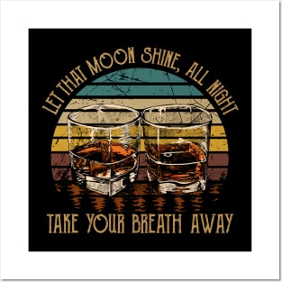 Let That Moon Shine, All Night, Take Your Breath Away Glasses Wine Posters and Art